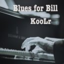 KooLr - Blues For Bill