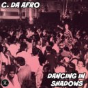 C. Da Afro - Dancing In Shadows