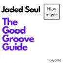 Jaded Soul - The Good Groove Guide (Extended Mix)