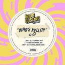Kellit - Who\'s Kellit? (Reece Johnson Remix)