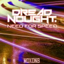 Dreadnought - Need For Speed (Original Mix)