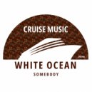 White Ocean - Somebody