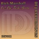 Rick Marshall - Let The Funk Down (Original Mix)