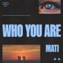 MATI (US) - WHO YOU ARE
