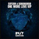 Eufeion & Bananaman - One More Love (VIP radio Mix)