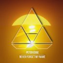 Peter Edge - Never Forget My Name (Extended Mix)