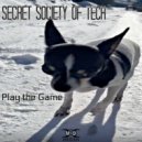 Secret Society of Tech - Play the Game (Original Mix)