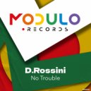 D.Rossini - No Trouble (Radio)