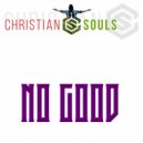 Christian Souls - No Good