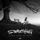 Fear and Blade - Something (Original Mix)