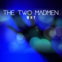 The Two Madmen - Why (Extended Mix)