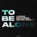 Revered, Kevin Ocean feat. Leshii - To Be Alone (Extended Mix)