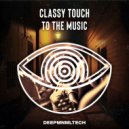 Classy Touch - To The Music (Original Mix)