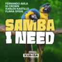 Fernando Avila, DJ Crown, Karlos Kastillo Feat. Flavia Gyehl - Samba I Need