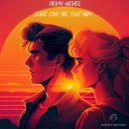 Kevin Nevel - Love Can Be That Way (Original Mix)