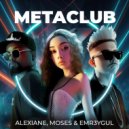 Alexiane, Moses, EMR3YGUL - METACLUB (Original Mix)