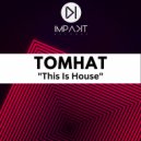 TomHat - This Is House (Original Mix)