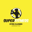 SuperFitness - Eyes Closed (Instrumental Workout Mix 132 bpm)