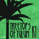 K1 (UK) - Treetops of Tulum (Original Mix)