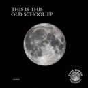 This Is This - Old School (Original Mix)