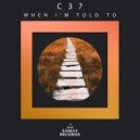 C37 - When I\'m Told To ()