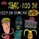 Squat Party, ROO-DB - Keep On Dancing