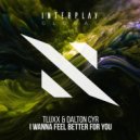 TLUXX, Dalton Cyr - I Wanna Feel Better For You (Extended Mix)
