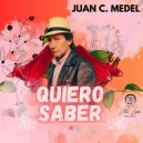 Juan C. Medel - Quiero Saber