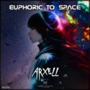 Arxell - Euphoric To Space (Original Mix)