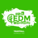 Hard EDM Workout - Trustfall
