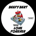 Beefy Bert - Love Forever