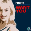FRDRX - Want You (Original Mix)