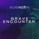 sub neon - Grave Encounter