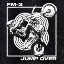 FM-3 - Jump Over (Original Mix)