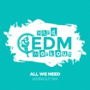 Hard EDM Workout - All We Need