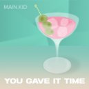 Main.kid - You gave it time ()