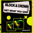 Block & Crown - Get What You Give