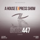 Alterace - A House Express Show #447 ()