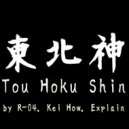 R-04 & Kei How & Explain - Tou Hoku Shin (Original Mix)