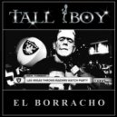 Tall Boy - El Borracho