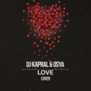 Dj Kapral & Osya - Love (Cover) (Remix Radio Edit)