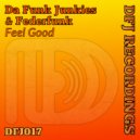 Da Funk Junkies & FederFunk - Feel Good (Radio)