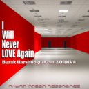 Burak Harsitlioglu Feat. Zoidiva - I Will Never Love Again (Dub Mix)
