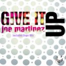 Joe Martinez - Give It Up (Dope Mix)