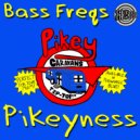 Bass Freqs - Pikeyness