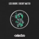 Lexx Groove - Doesn\'t Matter (Original Mix)