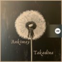 Ankimay - Takadina