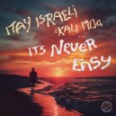 Kali Mija, ITAY ISRAELI - IT'S NEVER EASY