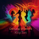 KripTon - Dancing Shadows ()