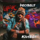K1dsB0y - Decibels ()